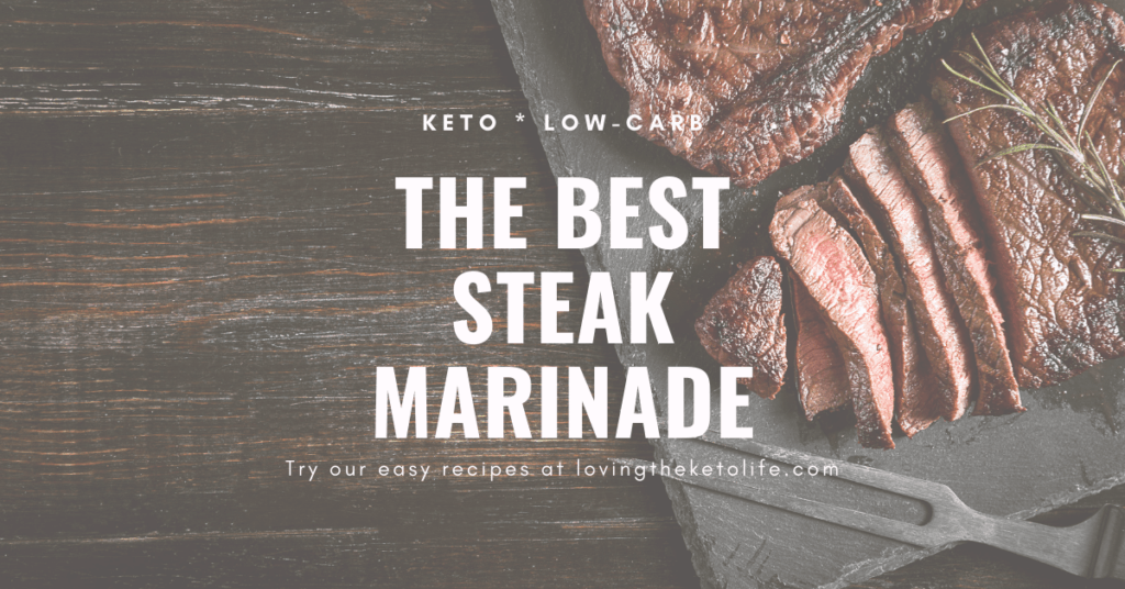 The Best Steak Marinade Recipe | Loving The Keto Life